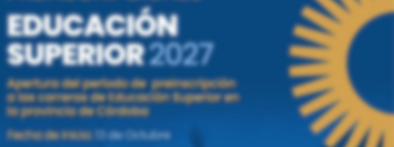 Abren las preinscripciones para las carreras de Educación Superior 2027 en Córdoba